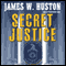 Secret Justice (Unabridged) audio book by James W. Huston