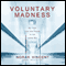 Voluntary Madness: My Year Lost and Found in the Loony Bin (Unabridged) audio book by Norah Vincent