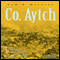 Co. Aytch: The Classic Memoir of the Civil War by a Confederate Soldier (Unabridged) audio book by Sam R. Watkins