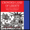 Crowded Land of Liberty: Solving America's Immigration Crisis (Unabridged) audio book by Dirk Chase Eldredge