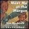 Meet Me at the Morgue (Unabridged) audio book by Ross Macdonald