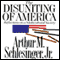 The Disuniting of America: Reflections on a Multicultural Society (Unabridged) audio book by Arthur M. Schlesinger