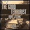The Good Terrorist (Unabridged) audio book by Doris Lessing