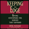 Keeping the Edge: Giving Customers the Service They Demand (Unabridged)