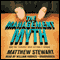 The Management Myth: Why the 'Experts' Keep Getting It Wrong (Unabridged) audio book by Matthew Stewart