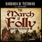 The March of Folly: From Troy to Vietnam (Unabridged) audio book by Barbara W. Tuchman