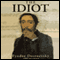 The Idiot (Unabridged) audio book by Fyodor Dostoevsky