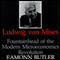 Ludwig Von Mises: Fountainhead of the Modern Microeconomics Revolution (Unabridged) audio book by Eamonn Butler