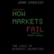 How Markets Fail: The Logic of Economic Calamities (Unabridged) audio book by John Cassidy