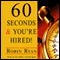 60 Seconds and You're Hired! (Unabridged) audio book by Robin Ryan