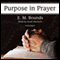 Purpose in Prayer (Unabridged) audio book by E.M. Bounds