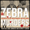 The Zebra Murders: A Season of Killing, Racial Madness, and Civil Rights (Unabridged) audio book by Prentice Earl Sanders, Bennett Cohen