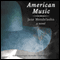 American Music: A Novel (Unabridged) audio book by Jane Mendelsohn