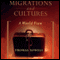 Migrations and Cultures: A World View (Unabridged) audio book by Thomas Sowell