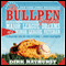 The Bullpen Gospels: Major League Dreams of a Minor League Veteran (Unabridged) audio book by Dirk Hayhurst