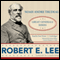 Robert E. Lee: Lessons in Leadership (Unabridged)