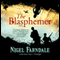 The Blasphemer (Unabridged) audio book by Nigel Farndale