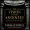 The Vision of the Anointed: Self-Congratulation as a Basis for Social Policy (Unabridged) audio book by Thomas Sowell