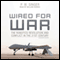 Wired for War: The Robotics Revolution and Conflict in the 21st Century (Unabridged) audio book by P. W. Singer
