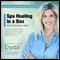 Spa Healing in a Box: Rest-Rebalance-Heal (Unabridged)