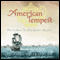 American Tempest: How the Boston Tea Party Sparked a Revolution (Unabridged) audio book by Harlow Giles Unger