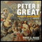 Peter the Great: His Life and World (Unabridged) audio book by Robert K. Massie
