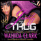 Justify My Thug: The Thug Series, Book 6 (Unabridged) audio book by Wahida Clark