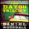The Bayou Trilogy: Under the Bright Lights, Muscle for the Wing, and The Ones You Do (Unabridged) audio book by Daniel Woodrell
