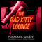 The Bad Kitty Lounge: The Joseph Kozmarski Series, Book 2 (Unabridged) audio book by Michael Wiley