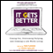 It Gets Better: Coming Out, Overcoming Bullying, and Creating a Life Worth Living (Unabridged) audio book by Dan Savage, Terry Miller