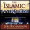 The Islamic Antichrist: The Shocking Truth about the Real Nature of the Beast (Unabridged) audio book by Joel Richardson