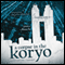 A Corpse in the Koryo: The Inspector O Novels, Book 1 (Unabridged) audio book by James Church