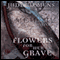 Flowers for Her Grave: The Grim Reaper Mysteries, Book 3 (Unabridged) audio book by Judy Clemens