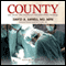 County: Life, Death, and Politics at Chicago's Public Hospital (Unabridged) audio book by David A. Ansell