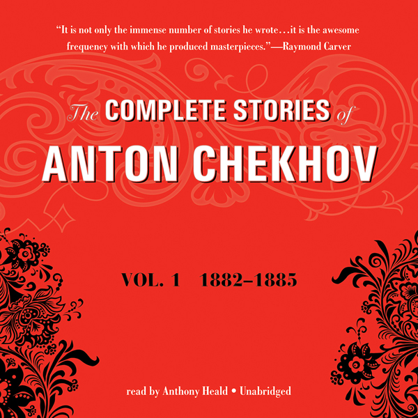 The Complete Stories of Anton Chekhov, Vol. 1: 18821885 (Unabridged) audio book by Anton Chekhov