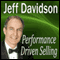 Performance Driven Selling: How to Move Beyond the Basics to Extraordinary Sales Success (Unabridged)