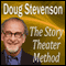 The Story Theater Method (Unabridged) audio book by Doug Stevenson