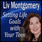Setting Life Goals with Your Teen: Living by Design audio book by Liv Montgomery