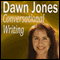 Conversational Writing: The Do's and Don'ts of Informal Writing (Unabridged) audio book by Dawn Jones
