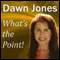 What's the Point!: Telling Memorable Stories so People Will Remember You (Unabridged) audio book by Dawn Jones