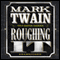 Roughing It (Unabridged) audio book by Mark Twain