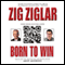Born to Win: Find Your Success Code (Unabridged) audio book by Zig Ziglar, Tom Ziglar