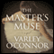 The Master's Muse: A Novel (Unabridged) audio book by Varley O'Connor