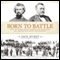 Born to Battle: Grant and Forrest: Shiloh, Vicksburg, and Chattanooga: The Campaigns that Doomed the Confederacy (Unabridged)