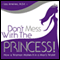 Dont Mess with the Princess: How a Woman Makes It in a Mans World (Unabridged) audio book by Lisa Jimenez