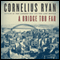 A Bridge Too Far (Unabridged) audio book by Cornelius Ryan