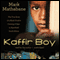 Kaffir Boy: The True Story of a Black Youth's Coming of Age in Apartheid South Africa (Unabridged) audio book by Mark Mathabane
