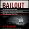 Bailout: An Inside Account of How Washington Abandoned Main Street While Rescuing Wall Street (Unabridged)