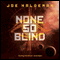 None So Blind: A Short Story Collection (Unabridged) audio book by Joe Haldeman