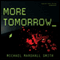 More Tomorrow (Unabridged) audio book by Michael Marshall Smith